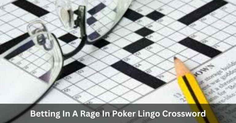 Betting In A Rage In Poker Lingo Crossword