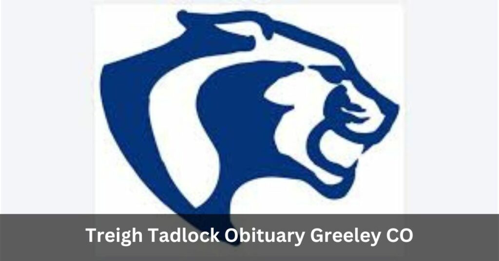 Treigh Tadlock Obituary Greeley CO